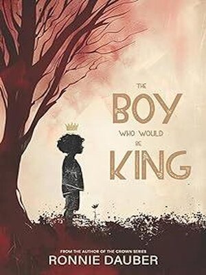 cover image of The Boy Who Would Be King